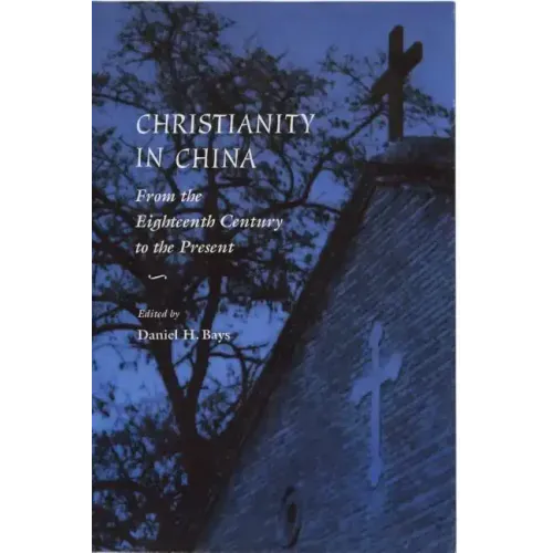 Christianity in China: From the Eighteenth Century to the Present