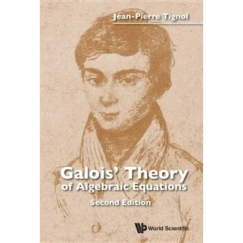 Galois' Theory of Algebraic Equations (Second Edition)