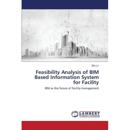 Feasibility Analysis of BIM Based Information System for Facility