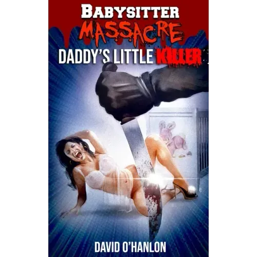 Babysitter Massacre: Daddy's Little Killer