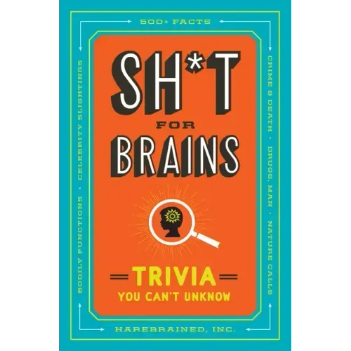Sh*t for Brains: Trivia You Can't Unknow
