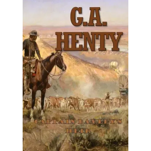 Captain Bayley's Heir: A Tale of the Gold Fields of California