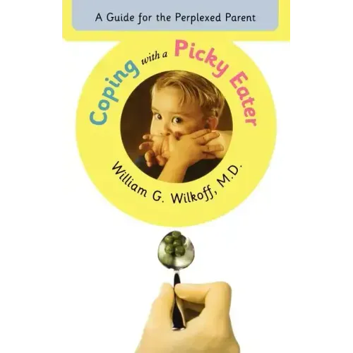 Coping with a Picky Eater: A Guide for the Perplexed Parent