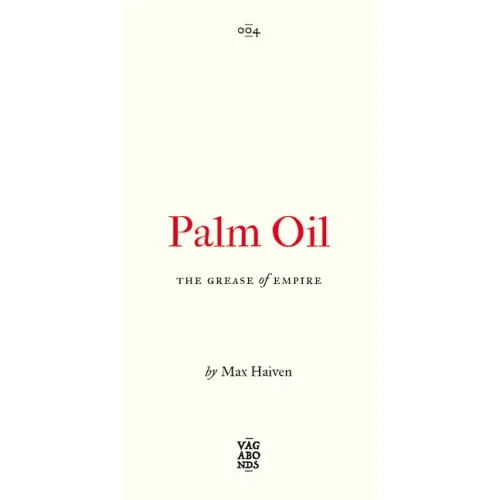 Palm Oil: The Grease of Empire Volume 4