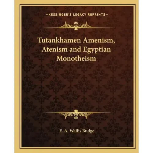 Tutankhamen Amenism, Atenism and Egyptian Monotheism