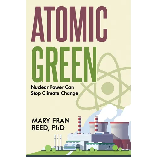 Atomic Green: Nuclear Power Can Stop Climate Change