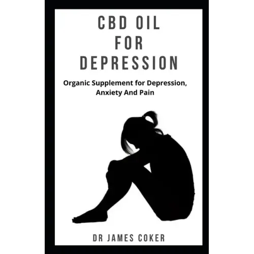 CBD Oil for Depression: Organic supplement for depression, anxiety and pain