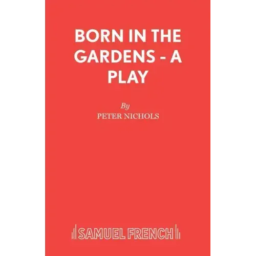 Born in the Gardens - A Play