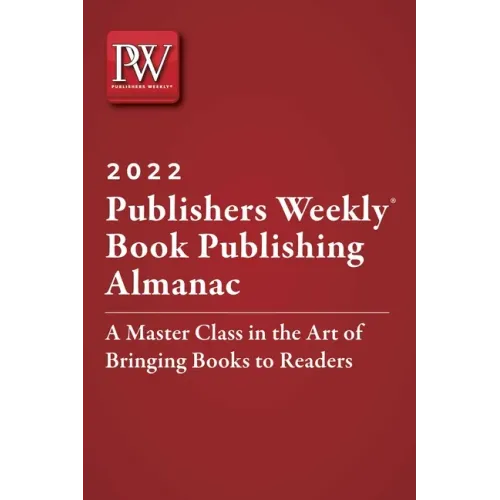 Publishers Weekly Book Publishing Almanac 2022: A Master Class in the Art of Bringing Books to Readers