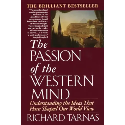 Passion of the Western Mind: Understanding the Ideas That Have Shaped Our World View