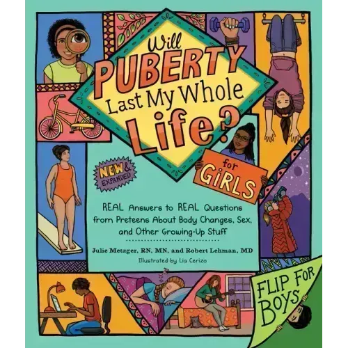 Will Puberty Last My Whole Life?: Real Answers to Real Questions from Preteens about Body Changes, Sex, and Other Growing-Up Stuff