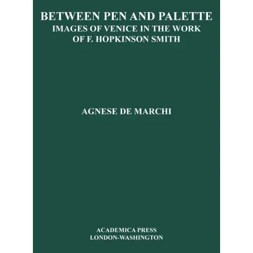 Between Palette and Pen: Images of Venice in the Work of F. Hopkinson Smith