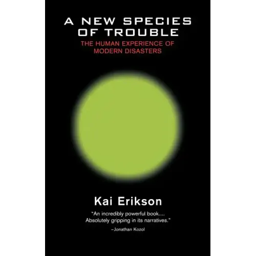 A New Species of Trouble: The Human Experience of Modern Disasters