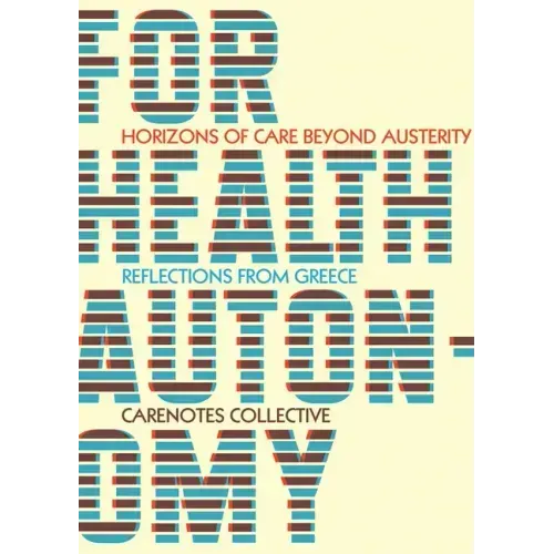 For Health Autonomy: Horizons of Care Beyond Austerity--Reflections from Greece