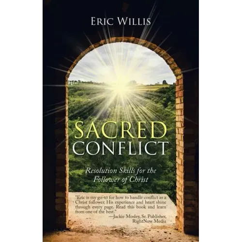Sacred Conflict: Resolution Skills for the Follower of Christ