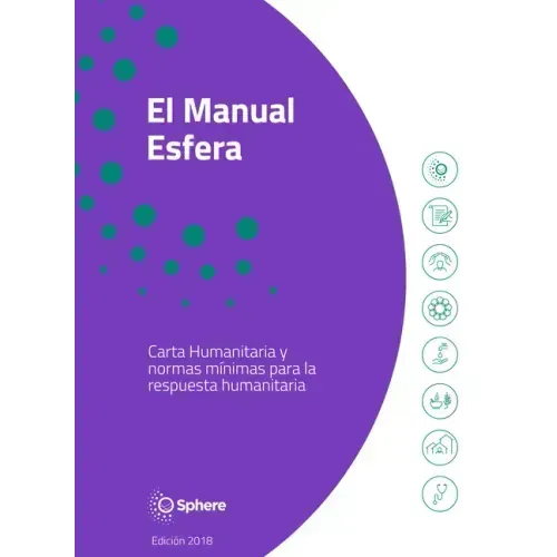 El Manual Esfera: Carta Humanitaria Y Normas Minimas Para La Respuesta Humanitaria