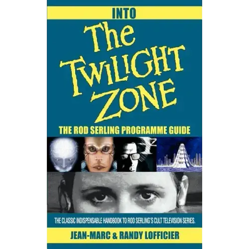 Into The Twilight Zone: The Rod Serling Programme Guide