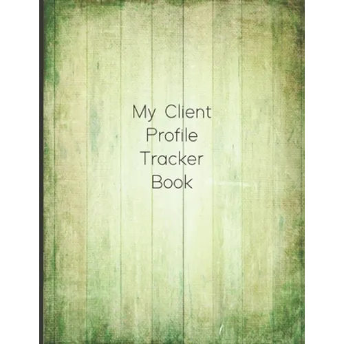 My Client Profile Tracker Book: Customer Appointment Management System and Tracker