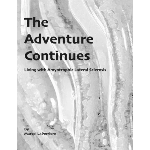 The Adventure Continues: Living with Amyotrophic Lateral Sclerosis (ALS)