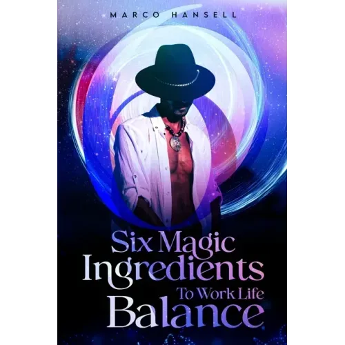 Six Magic Ingredients to Work Life Balance