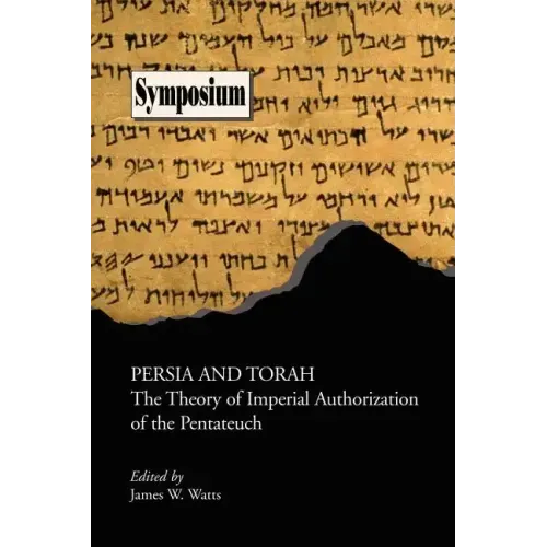 Persia and Torah: The Theory of Imperial Authorization of the Pentateuch