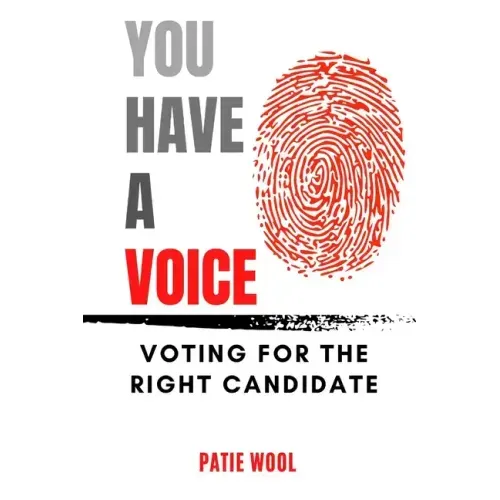 You Have a Voice: Voting for the Right Candidate