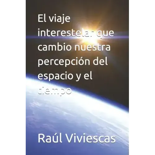 El viaje interestelar que cambio nuestra percepción del espacio y el tiempo