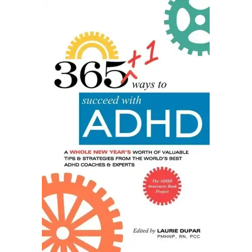 365+1 ways to succeed with ADHD: A whole new year's worth of tips and strategies from the world's best ADHD Coaches and Experts.
