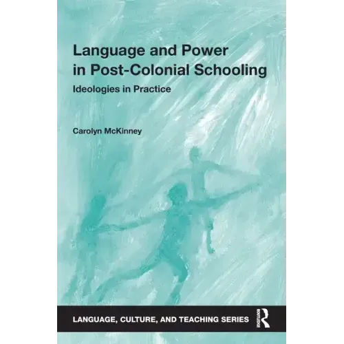 Language and Power in Post-Colonial Schooling: Ideologies in Practice