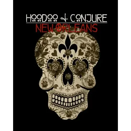 Hoodoo and Conjure: New Orleans