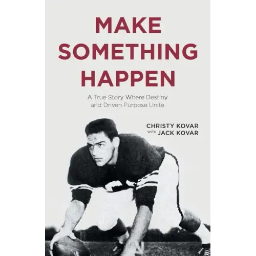 Make Something Happen: A True Story Where Destiny and Driven Purpose Unite