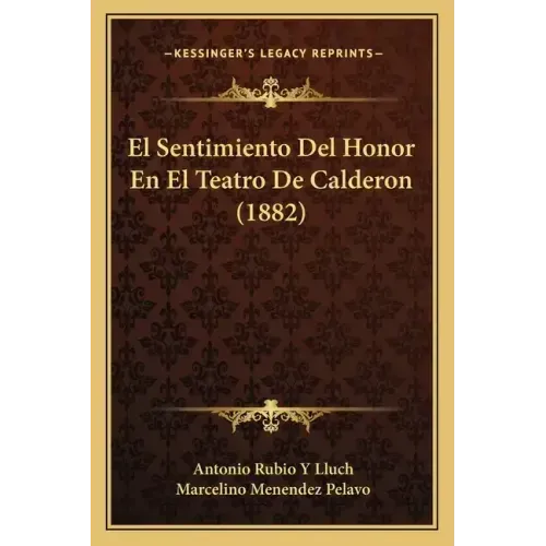 El Sentimiento Del Honor En El Teatro De Calderon (1882)