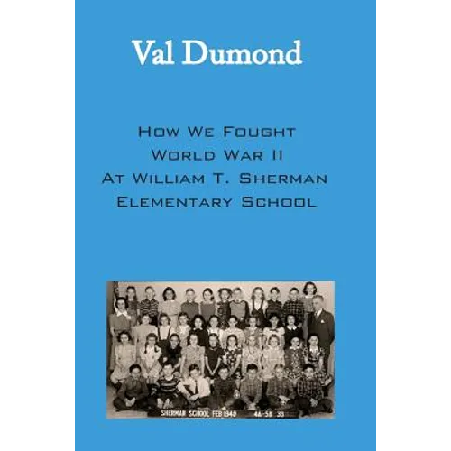 How We Fought World War II at William T. Sherman Elementary School