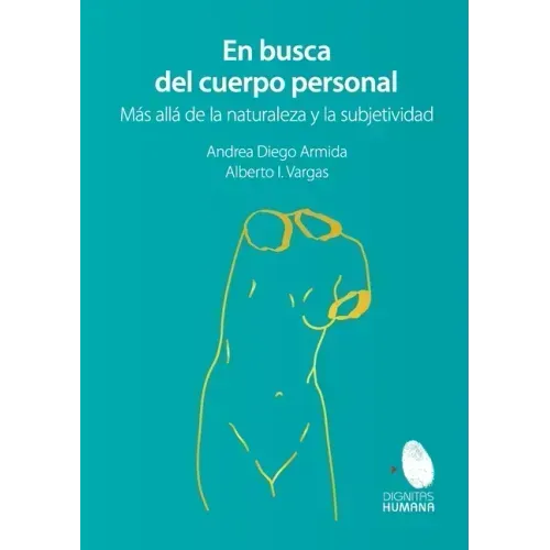 En busca del cuerpo personal. Más allá de la naturaleza y la subjetividad