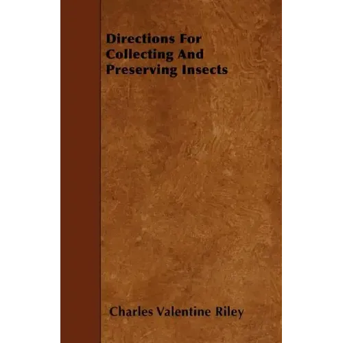 Directions For Collecting and Preserving Insects