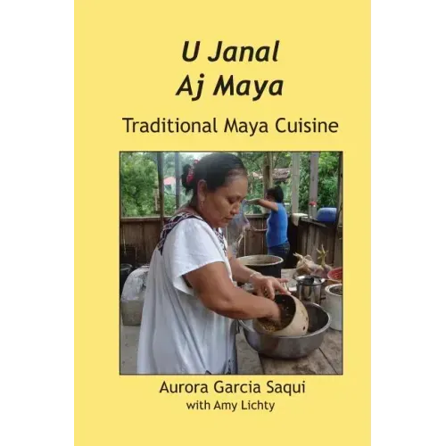 U Janal Aj Maya: Traditional Maya Cuisine