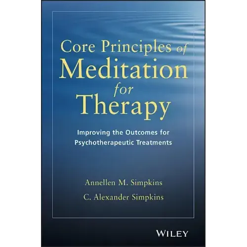 Core Principles of Meditation for Therapy: Improving the Outcomes for Psychotherapeutic Treatments