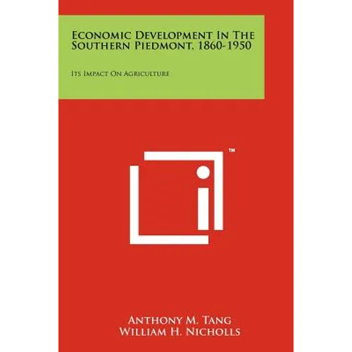 Economic Development in the Southern Piedmont, 1860-1950: Its Impact on Agriculture