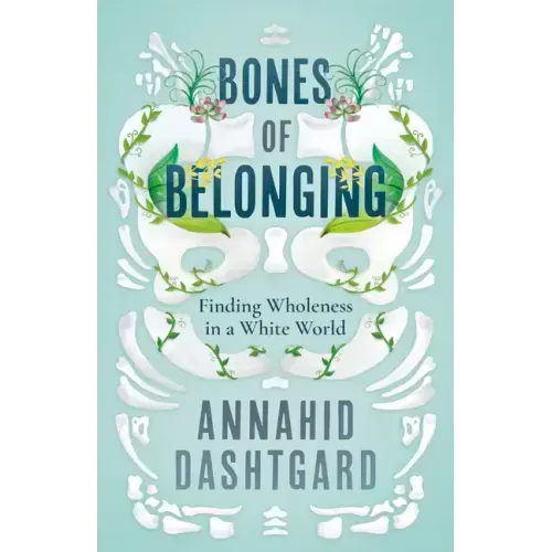 Bones of Belonging: Finding Wholeness in a White World