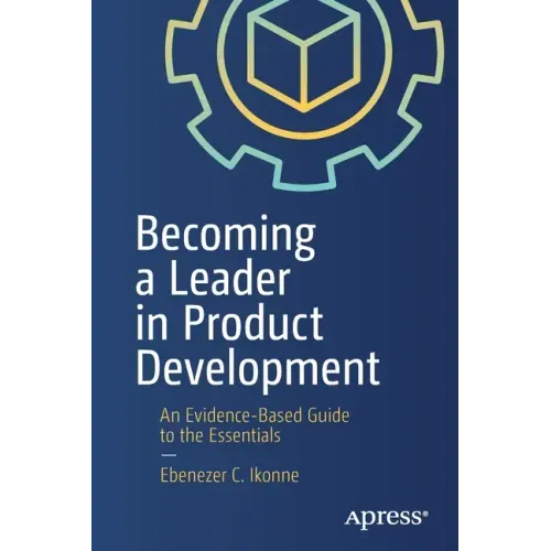 Becoming a Leader in Product Development: An Evidence-Based Guide to the Essentials