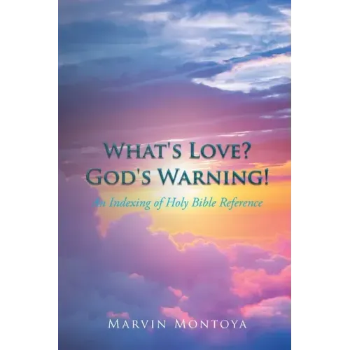 What's Love? God's Warning!: An Indexing of Holy Bible Reference