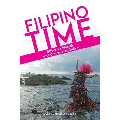 Filipino Time: Affective Worlds and Contracted Labor