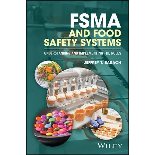 Fsma and Food Safety Systems: Understanding and Implementing the Rules