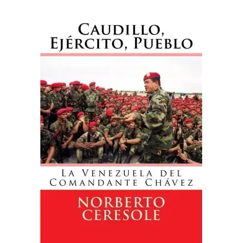 Caudillo, Ejército, Pueblo: La Venezuela del Comandante Chávez
