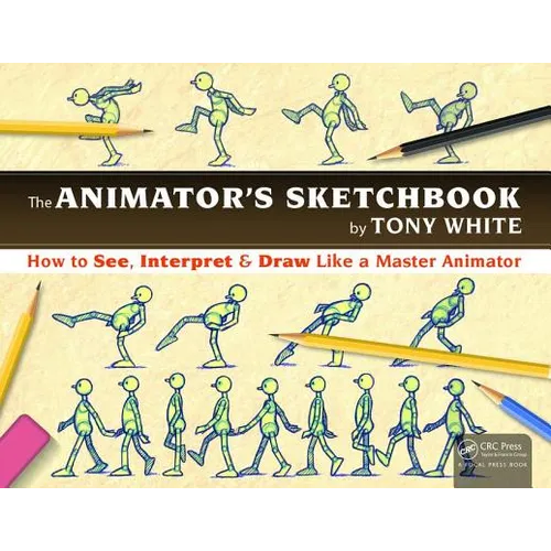 The Animator's Sketchbook: How to See, Interpret & Draw Like a Master Animator