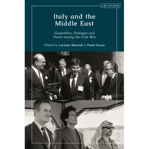 Italy and the Middle East: Geopolitics, Dialogue and Power during the Cold War