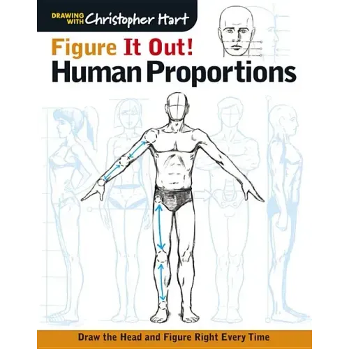 Figure It Out! Human Proportions: Draw the Head and Figure Right Every Time