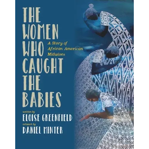 The Women Who Caught the Babies: A Story of African American Midwives