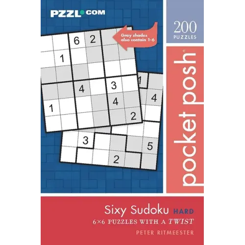Pocket Posh Sixy Sudoku Hard: 200 6x6 Puzzles with a Twist