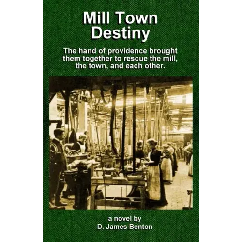 Mill Town Destiny: The Hand of Providence brought them together to save the mill, the town, and each other.
